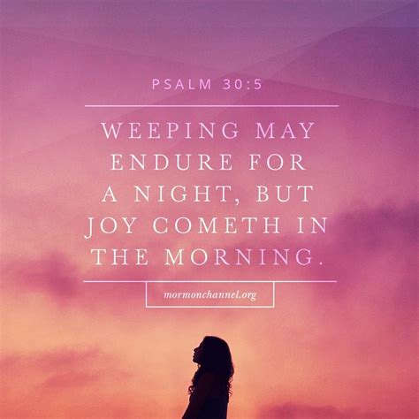 Weeping may endure for a night - Jun 23, 2022 · “For his anger endureth but a moment; in his favour is life: weeping may endure for a night, but joy cometh in the morning.” Psalm 30:5 NIV biblical translation “For his anger lasts only a moment, but his favor lasts a lifetime; weeping may stay for the night, but rejoicing comes in the morning” Psalm 30:5 ESV biblical translation 